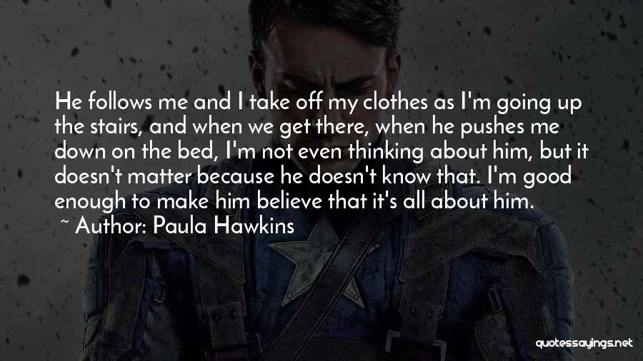 He's Thinking About Me Quotes By Paula Hawkins