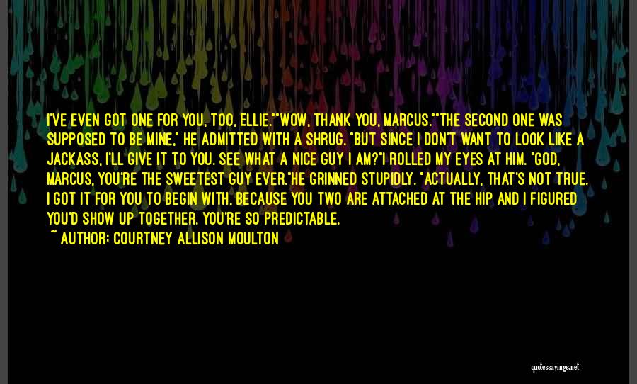 He's Too Nice Quotes By Courtney Allison Moulton