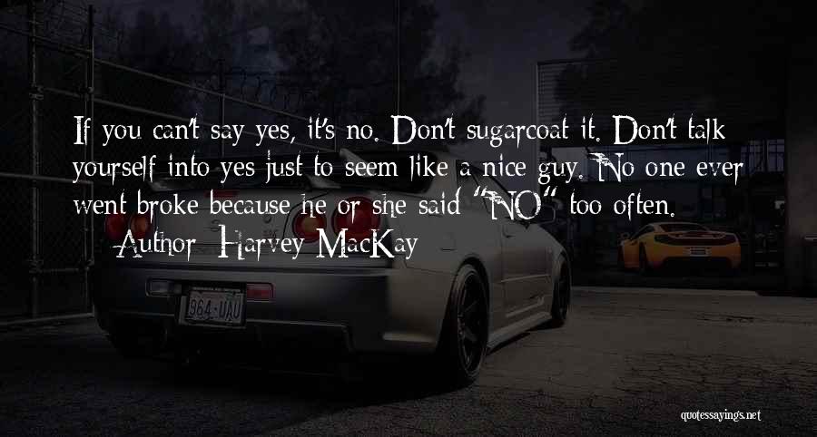 He's Too Nice Quotes By Harvey MacKay