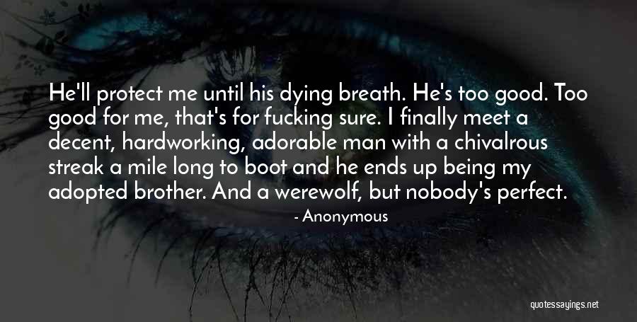 He's Too Perfect Quotes By Anonymous He's Too Perfect Quotes By Anonymous