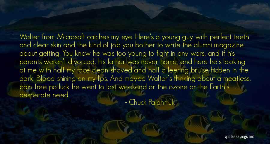 He's Too Perfect Quotes By Chuck Palahniuk He's Too Perfect Quotes By Chuck Palahniuk