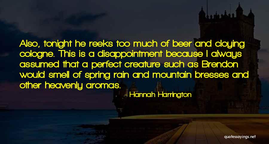 He's Too Perfect Quotes By Hannah Harrington He's Too Perfect Quotes By Hannah Harrington
