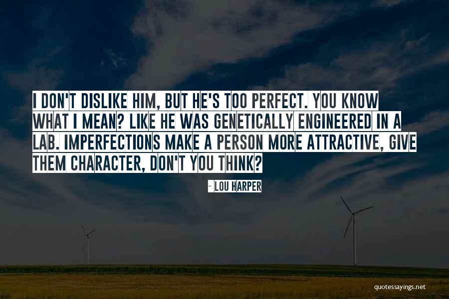 He's Too Perfect Quotes By Lou Harper He's Too Perfect Quotes By Lou Harper