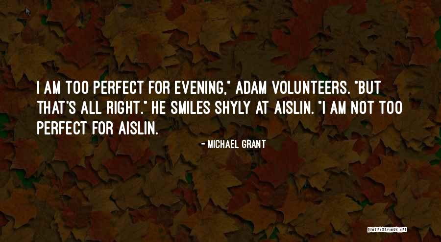 He's Too Perfect Quotes By Michael Grant He's Too Perfect Quotes By Michael Grant