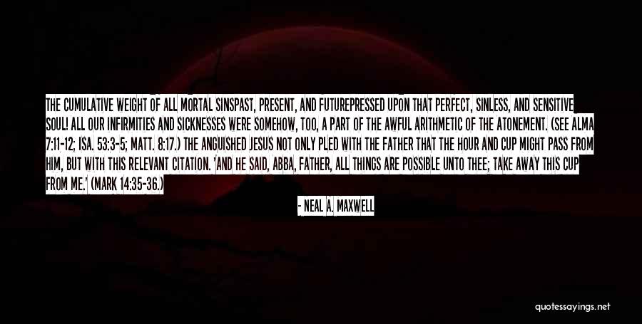 He's Too Perfect Quotes By Neal A. Maxwell He's Too Perfect Quotes By Neal A. Maxwell