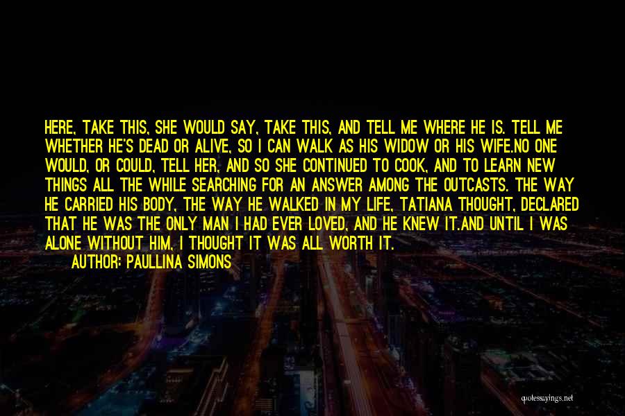 He's Worth It Quotes By Paullina Simons