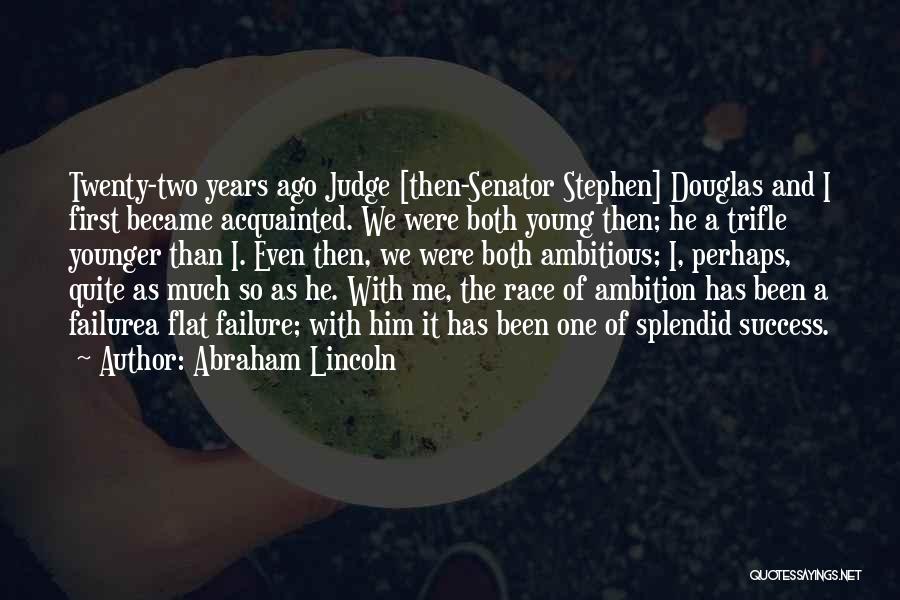 He's Younger Than Me Quotes By Abraham Lincoln