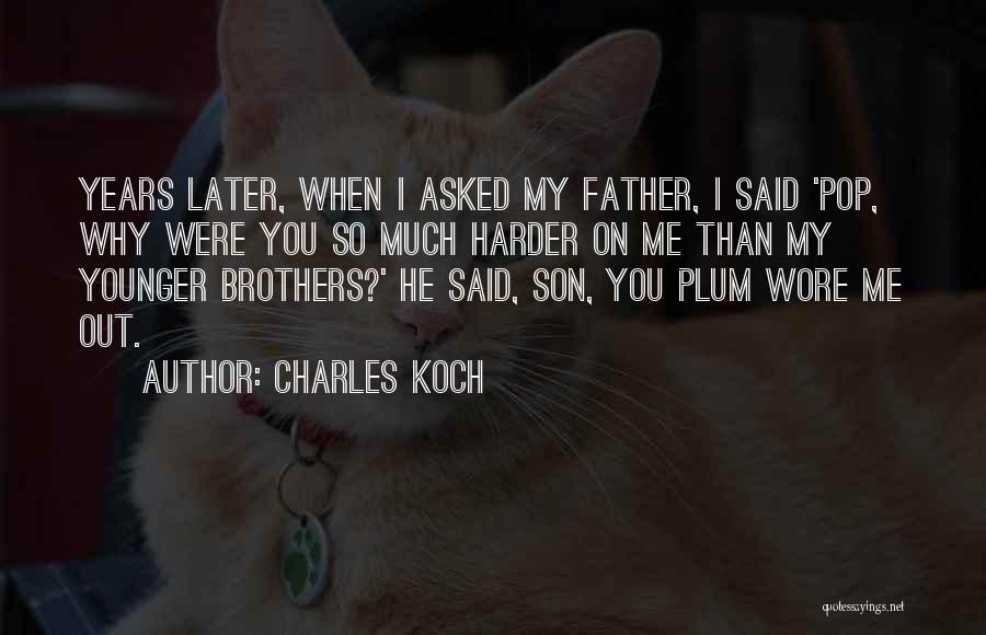 He's Younger Than Me Quotes By Charles Koch