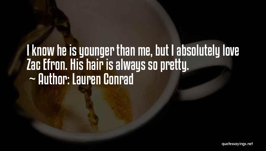 He's Younger Than Me Quotes By Lauren Conrad