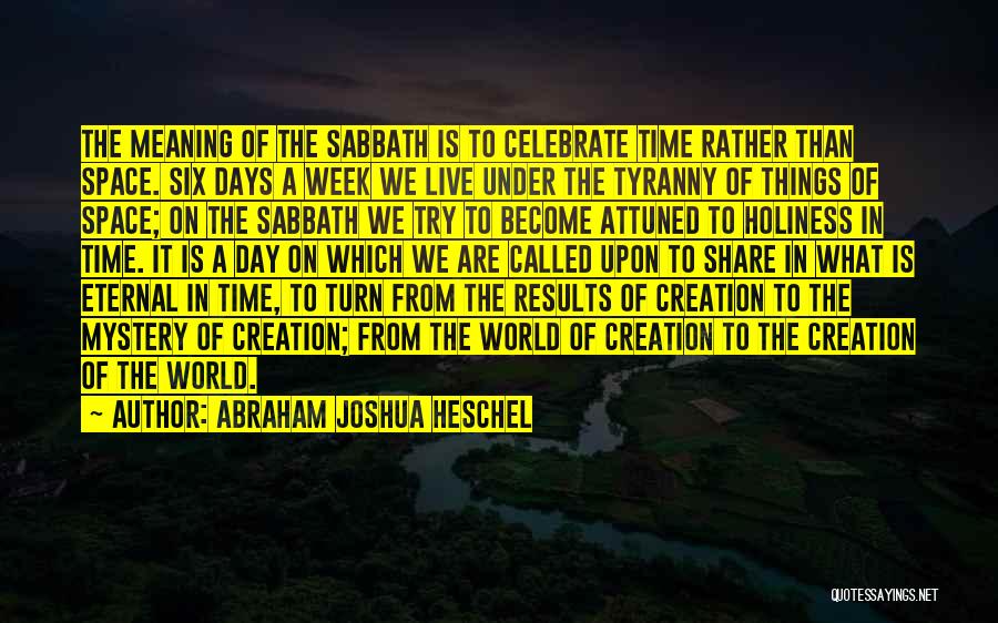 Heschel Sabbath Quotes By Abraham Joshua Heschel