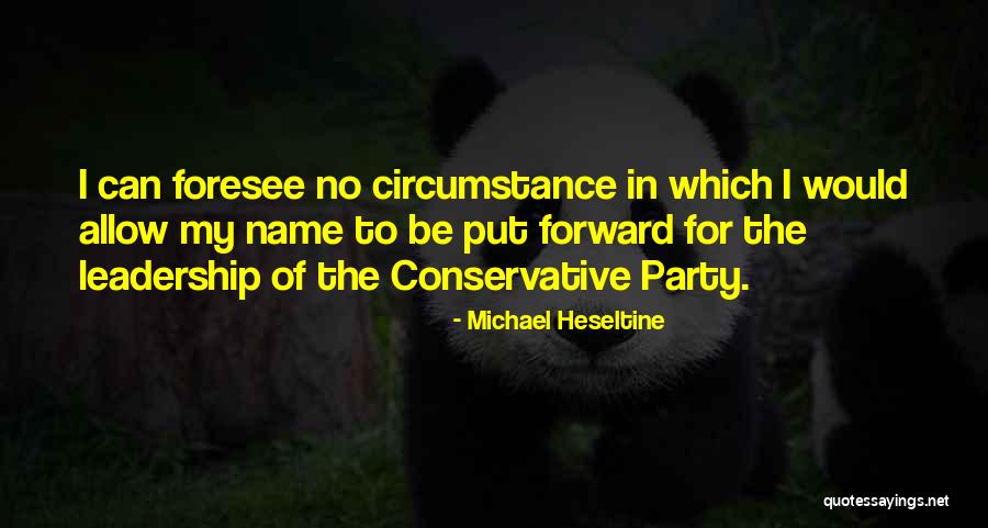 Heseltine Quotes By Michael Heseltine