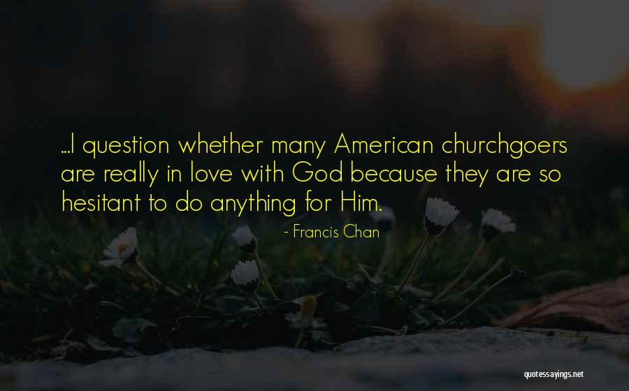 Hesitant Quotes By Francis Chan Hesitant Quotes By Francis Chan
