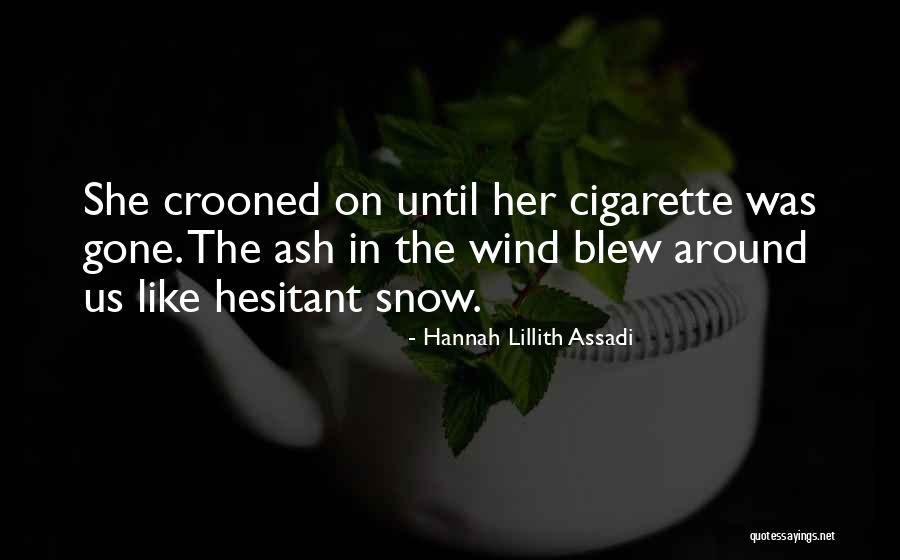 Hesitant Quotes By Hannah Lillith Assadi Hesitant Quotes By Hannah Lillith Assadi