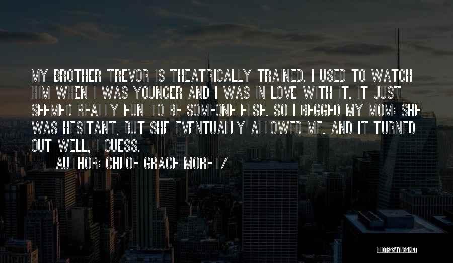 Hesitant To Love Quotes By Chloe Grace Moretz