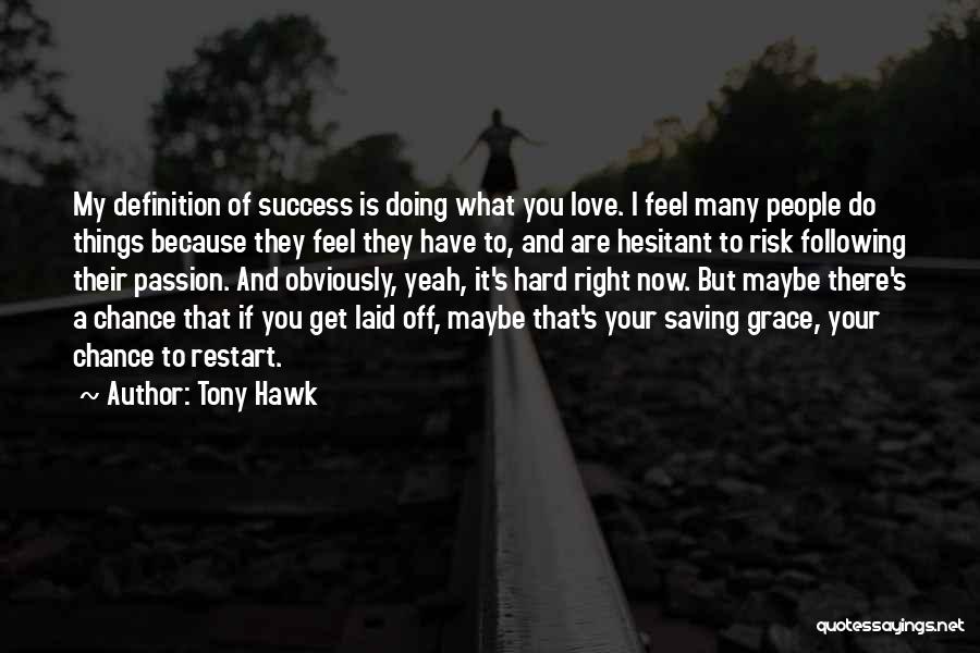 Hesitant To Love Quotes By Tony Hawk