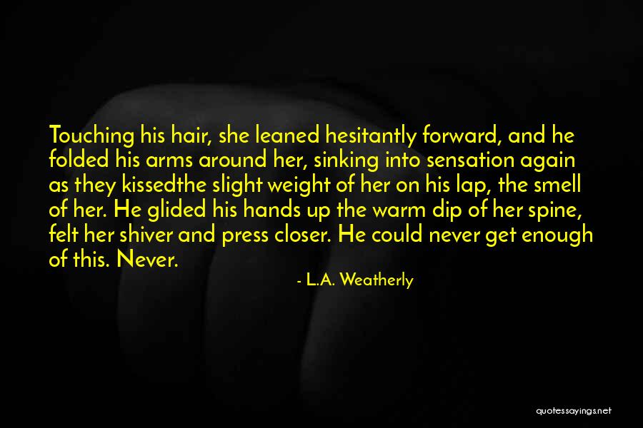 Hesitantly Quotes By L.A. Weatherly Hesitantly Quotes By L.A. Weatherly
