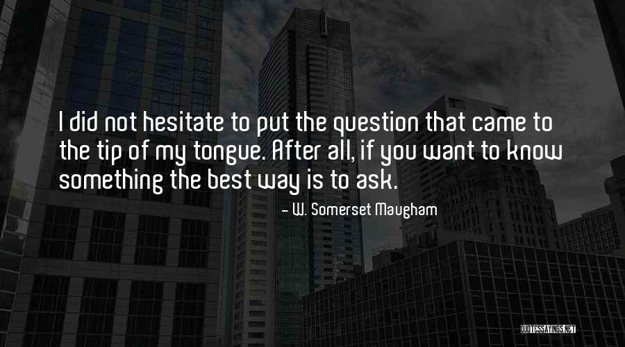 Hesitate Best Quotes By W. Somerset Maugham Hesitate Best Quotes By W. Somerset Maugham