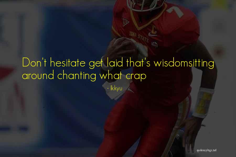 Hesitate Quotes By Ikkyu Hesitate Quotes By Ikkyu