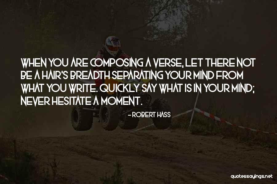 Hesitate Quotes By Robert Hass Hesitate Quotes By Robert Hass