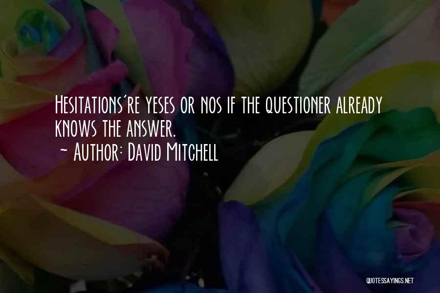 Hesitations Quotes By David Mitchell