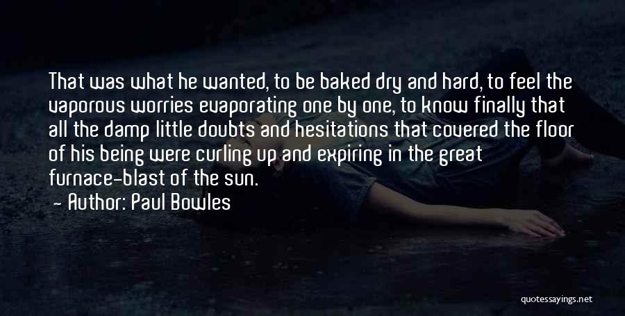 Hesitations Quotes By Paul Bowles