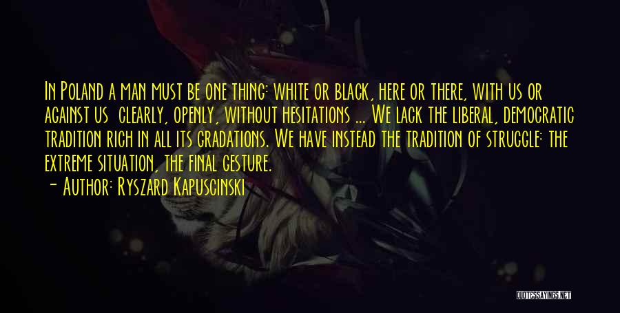 Hesitations Quotes By Ryszard Kapuscinski