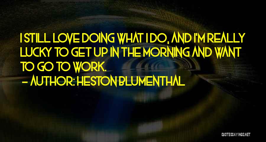 Heston Blumenthal Quotes 1408283