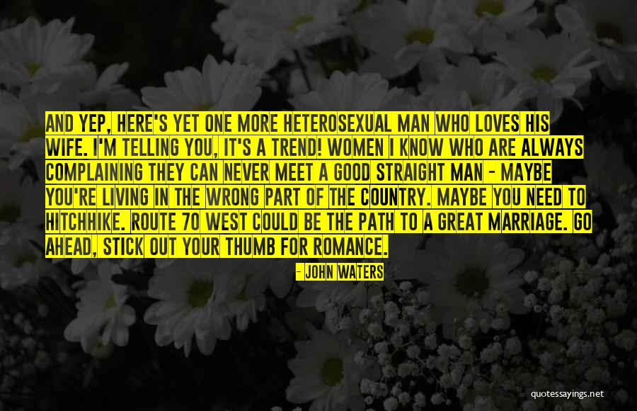 Heterosexual Marriage Quotes By John Waters Heterosexual Marriage Quotes By John Waters