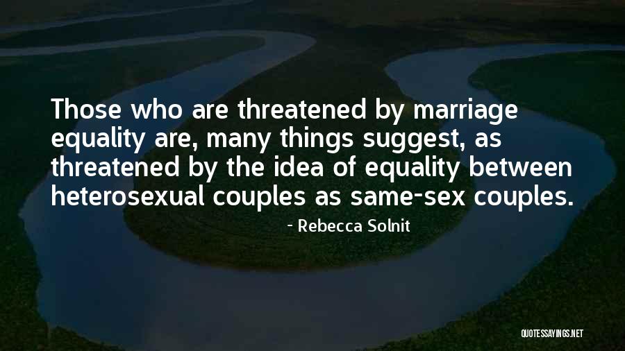 Heterosexual Marriage Quotes By Rebecca Solnit Heterosexual Marriage Quotes By Rebecca Solnit