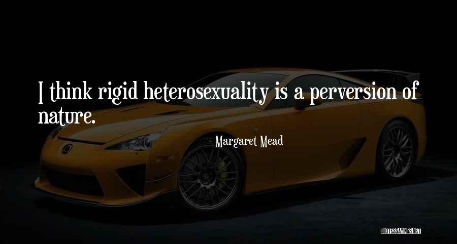 Heterosexuality Is Quotes By Margaret Mead Heterosexuality Is Quotes By Margaret Mead