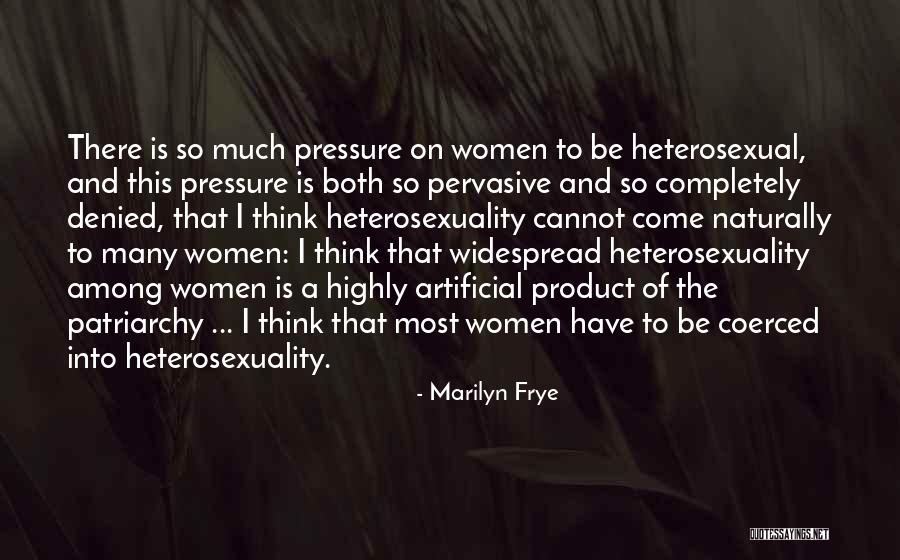 Heterosexuality Is Quotes By Marilyn Frye Heterosexuality Is Quotes By Marilyn Frye