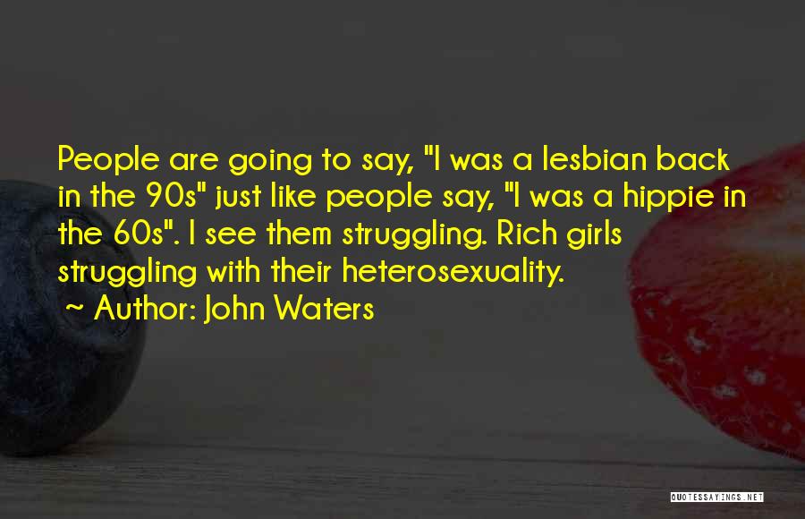 Heterosexuality Quotes By John Waters