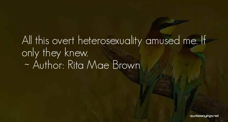 Heterosexuality Quotes By Rita Mae Brown