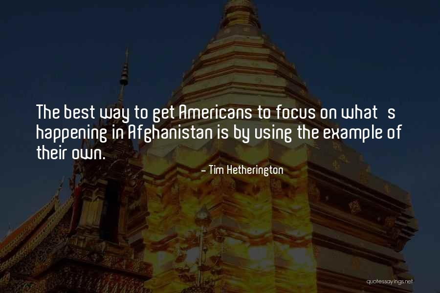 Hetherington Quotes By Tim Hetherington Hetherington Quotes By Tim Hetherington