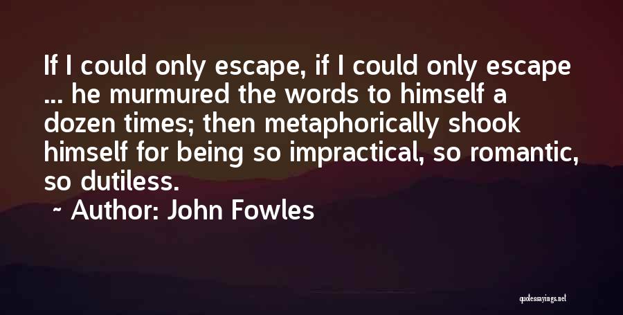 Hetzelfde Dezelfde Quotes By John Fowles