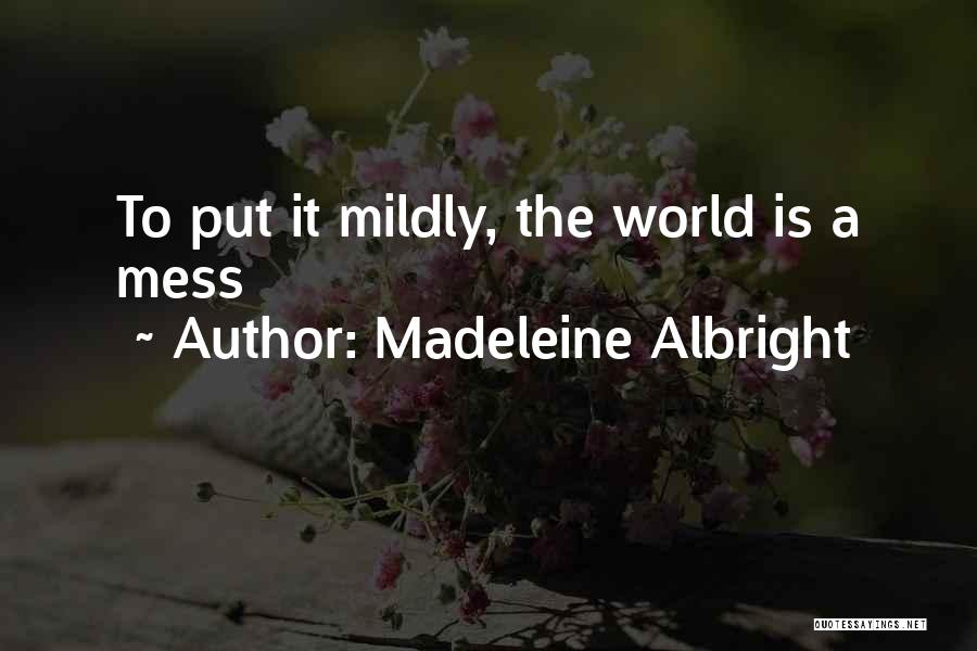 Hetzelfde Dezelfde Quotes By Madeleine Albright