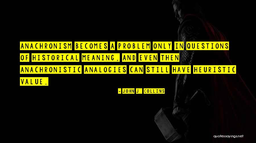 Heuristic Quotes By John J. Collins Heuristic Quotes By John J. Collins