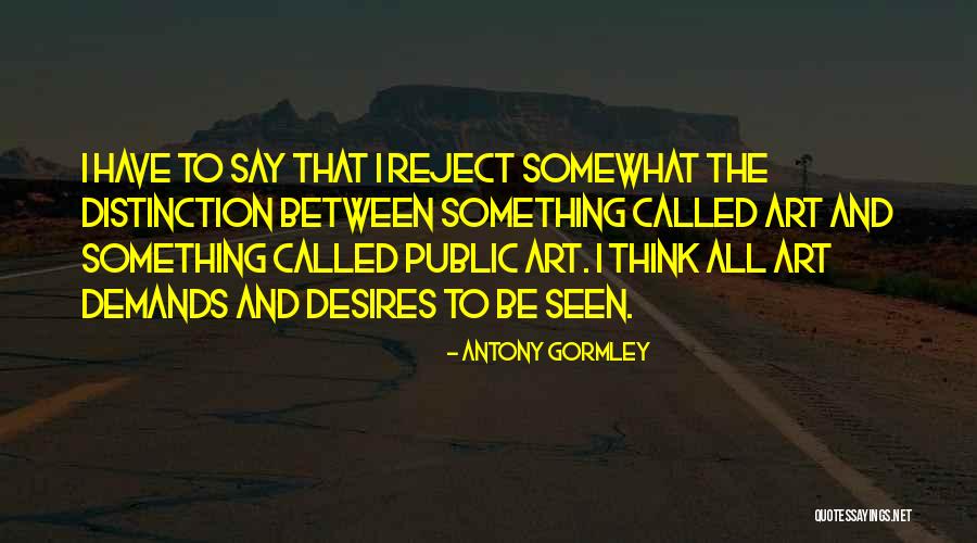 Heval Harun Quotes By Antony Gormley Heval Harun Quotes By Antony Gormley