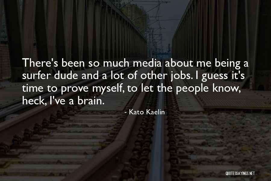 Hevia Tierra Quotes By Kato Kaelin Hevia Tierra Quotes By Kato Kaelin
