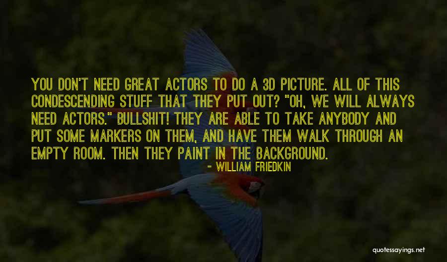 Hewing Tools Quotes By William Friedkin Hewing Tools Quotes By William Friedkin