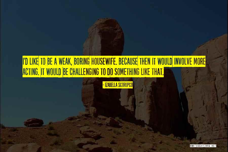 Hewitson Harker Quotes By Izabella Scorupco Hewitson Harker Quotes By Izabella Scorupco