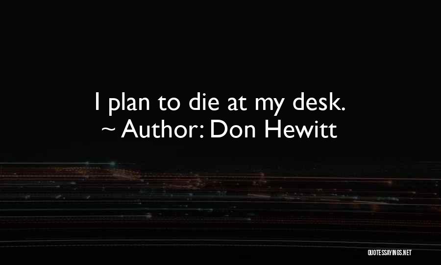 Hewitt Quotes By Don Hewitt