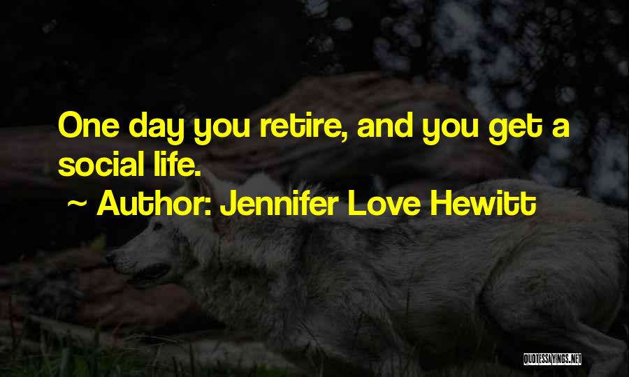 Hewitt Quotes By Jennifer Love Hewitt