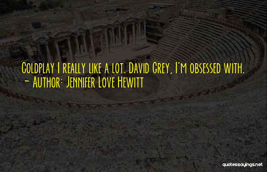 Hewitt Quotes By Jennifer Love Hewitt