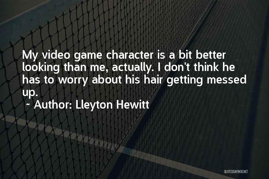 Hewitt Quotes By Lleyton Hewitt