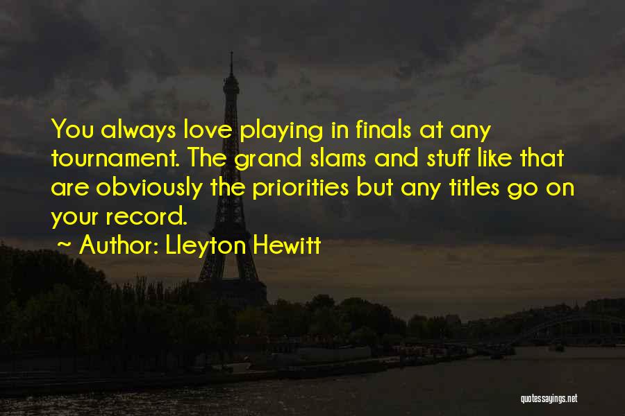 Hewitt Quotes By Lleyton Hewitt