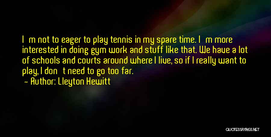 Hewitt Quotes By Lleyton Hewitt