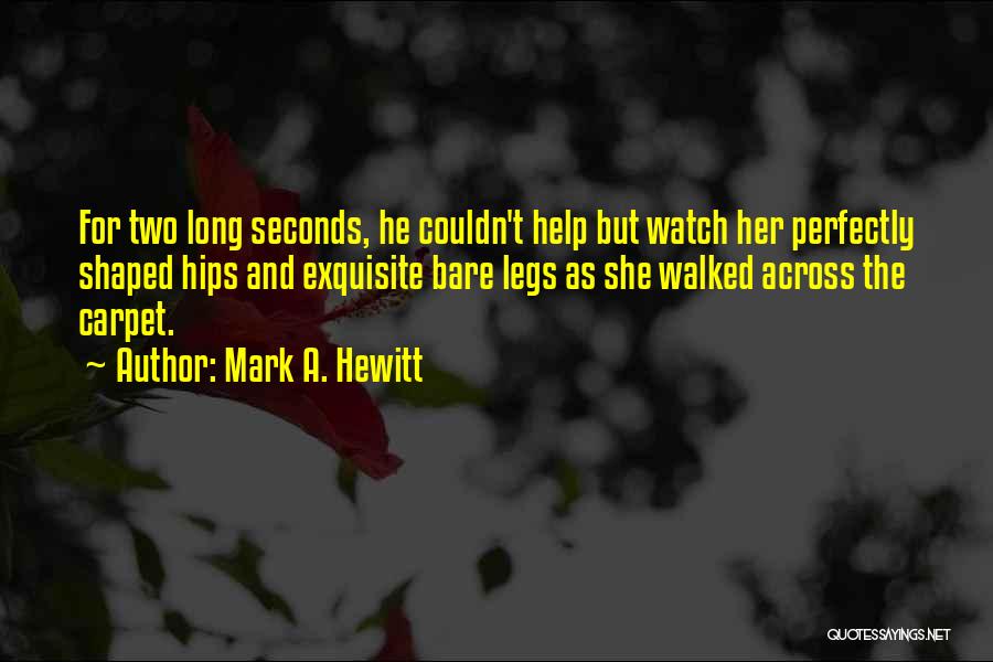 Hewitt Quotes By Mark A. Hewitt