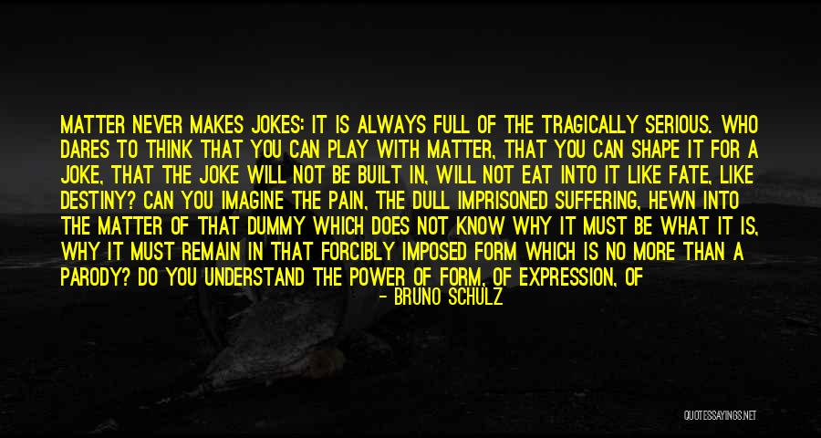 Hewn Quotes By Bruno Schulz Hewn Quotes By Bruno Schulz