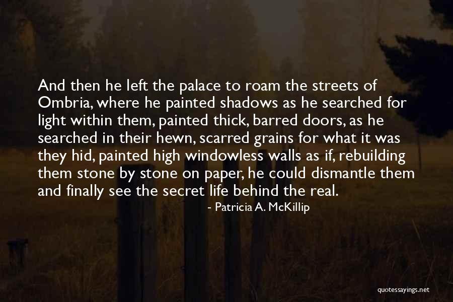 Hewn Quotes By Patricia A. McKillip Hewn Quotes By Patricia A. McKillip